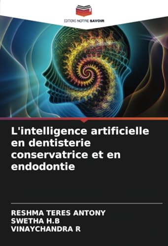 L'intelligence artificielle en dentisterie conservatrice et en endodontie von Editions Notre Savoir