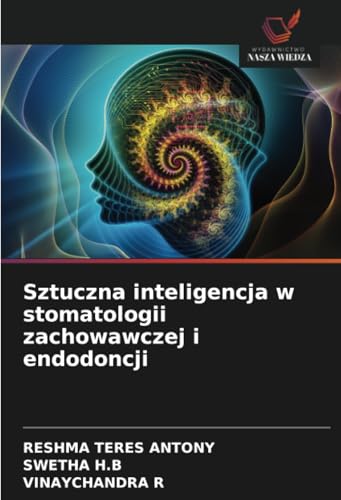 Sztuczna inteligencja w stomatologii zachowawczej i endodoncji von Wydawnictwo Nasza Wiedza