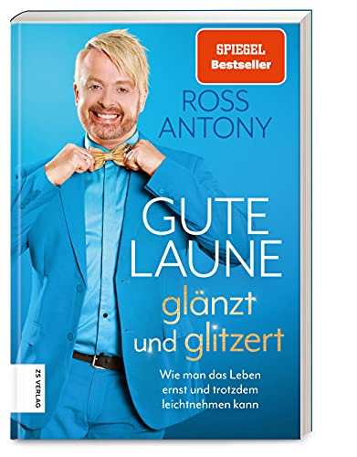Gute Laune glänzt und glitzert: Wie man das Leben ernst und trotzdem leichtnehmen kann Gute Laune glänzt und glitzert: Wie man das Leben ernst und trotzdem leichtnehmen kann