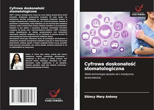 Cyfrowa doskona¿o¿¿ stomatologiczna: Gdzie technologia spotyka si¿ z artystyczn¿ doskona¿o¿ci¿ von Wydawnictwo Nasza Wiedza