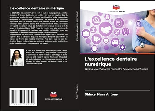 L'excellence dentaire numérique: Quand la technologie rencontre l'excellence artistique von Editions Notre Savoir