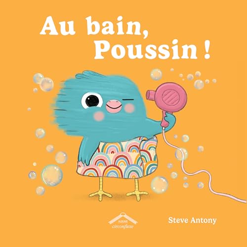 Au bain, Poussin !: Album - dès 2 ans Au bain, Poussin !: Album - dès 2 ans von CIRCONFLEXE