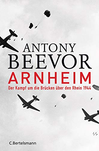 Arnheim: Der Kampf um die Brücken über den Rhein 1944 Arnheim: Der Kampf um die Brücken über den Rhein 1944