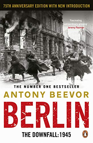 Berlin: The Downfall 1945: The authoritative history book uncovering the final days of the Nazi Third Reich von Penguin Books Ltd (UK)