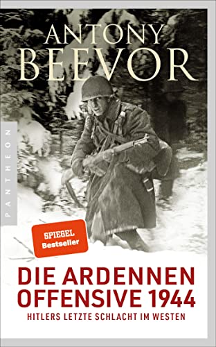 Die Ardennen-Offensive 1944: Hitlers letzte Schlacht im Westen von Pantheon