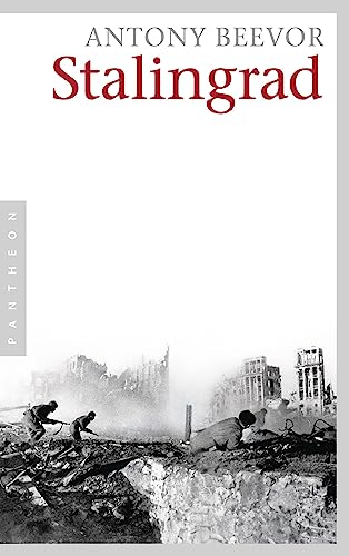 Stalingrad: Ausgezeichnet mit dem Wolfson-Preis für Geschichte 1999 und dem Samuel Johnson Prize 1999 Stalingrad: Ausgezeichnet mit dem Wolfson-Preis für Geschichte 1999 und dem Samuel Johnson Prize 1999 von Pantheon