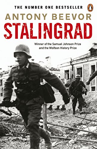 Stalingrad: Winner of the Wolfson Prize for History 1999 and the Samuel Johnson Prize 1999