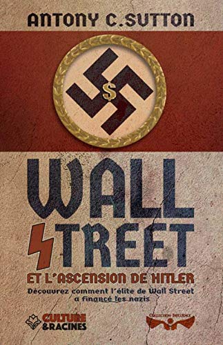 Wall Street et l'ascension de Hitler: Découvrez comment l'élite de Wall Street a financé les nazis von Culture & Racines