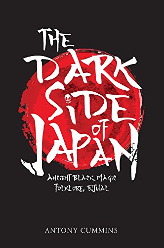 The Dark Side of Japan: Ancient Black Magic, Folklore, Ritual von Amberley Publishing