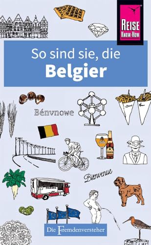 So sind sie, die Belgier: Die Fremdenversteher von Reise Know-How