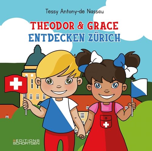 Theodor & Grace entdecken Zürich von Editions Schortgen