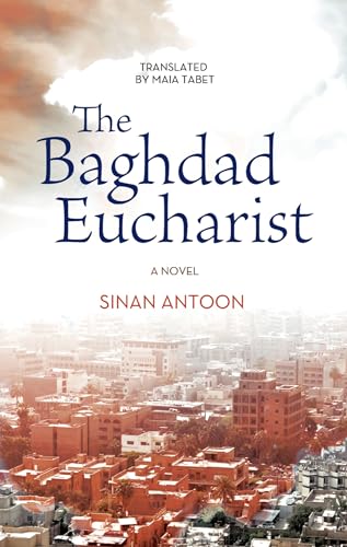 The Baghdad Eucharist: A Novel (Hoopoe Fiction)