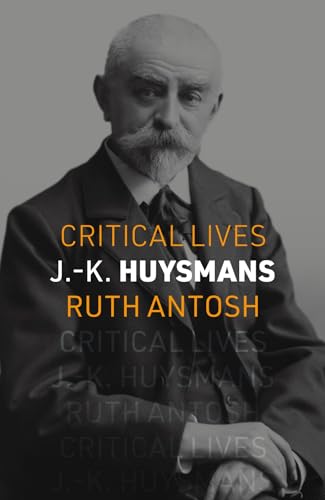 J. K. Huysmans (Critical Lives)