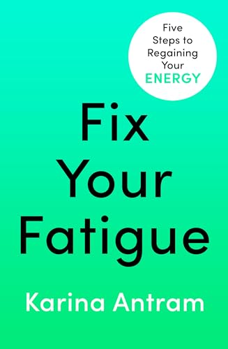 Fix Your Fatigue: 5 Steps to Regaining Your Energy