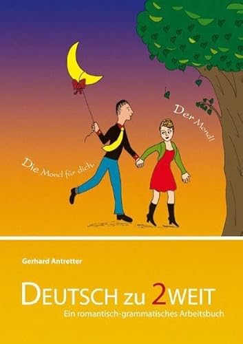 Deutsch zu zweit: Ein romantisch-grammatisches Arbeitsbuch für Deutsch als Fremdsprache