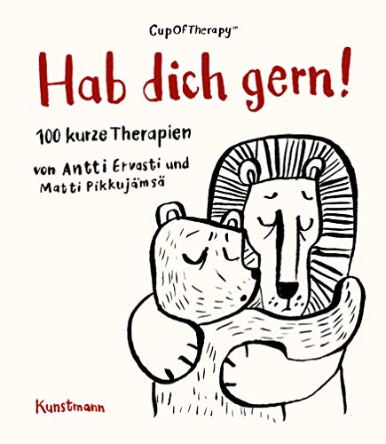 Hab Dich gern!: 100 kurze Therapien von Kunstmann Antje GmbH