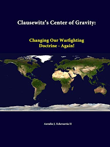Clausewitz's Center Of Gravity: Changing Our Warfighting Doctrine - Again! von lulu.com