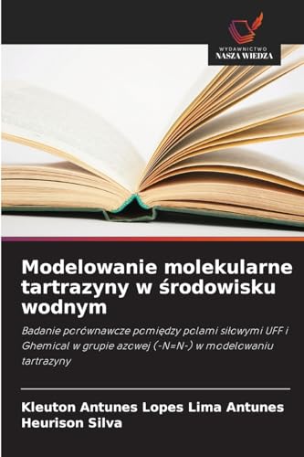Modelowanie molekularne tartrazyny w środowisku wodnym: Badanie porównawcze pomiędzy polami siłowymi UFF i Ghemical w grupie azowej (-N=N-) w ... azowej (-N=N-) w modelowaniu tartrazyny