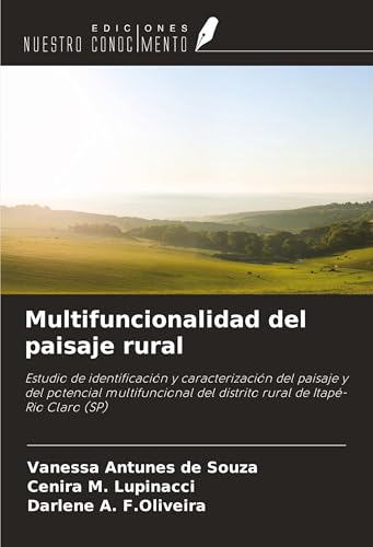 Multifuncionalidad del paisaje rural: Estudio de identificación y caracterización del paisaje y del potencial multifuncional del distrito rural de Itapé-Rio Claro (SP) von Ediciones Nuestro Conocimiento