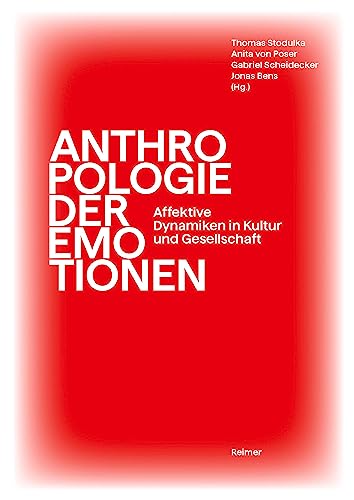 Anthropologie der Emotionen: Affektive Dynamiken in Kultur und Gestellschaft