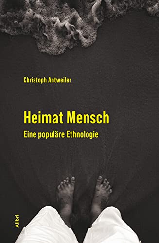 Heimat Mensch: Eine populäre Ethnologie von Alibri Verlag