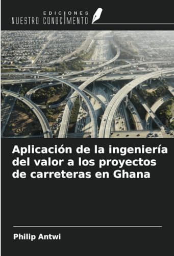 Aplicación de la ingeniería del valor a los proyectos de carreteras en Ghana von Ediciones Nuestro Conocimiento