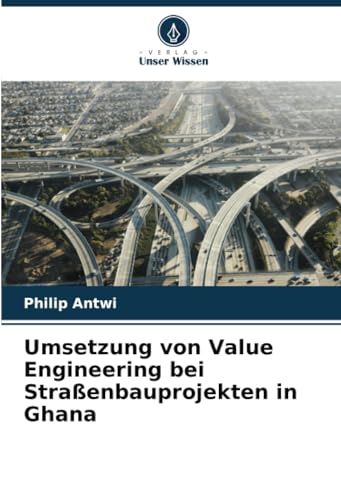 Umsetzung von Value Engineering bei Straßenbauprojekten in Ghana: DE von Verlag Unser Wissen