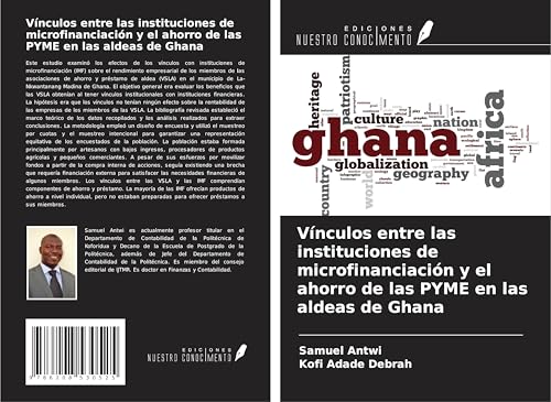 Vínculos entre las instituciones de microfinanciación y el ahorro de las PYME en las aldeas de Ghana von Ediciones Nuestro Conocimiento