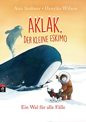 Aklak, der kleine Eskimo - Ein Wal für alle Fälle (Der kleine Eskimo - Die Reihe, Band 3)