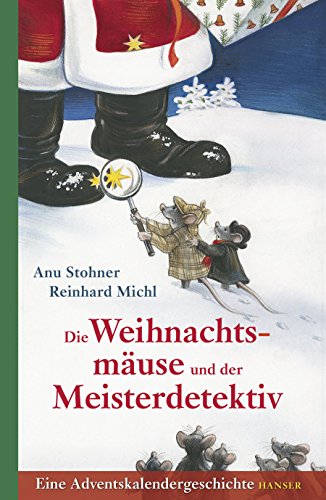 Die Weihnachtsmäuse und der Meisterdetektiv: Eine Adventskalendergeschichte