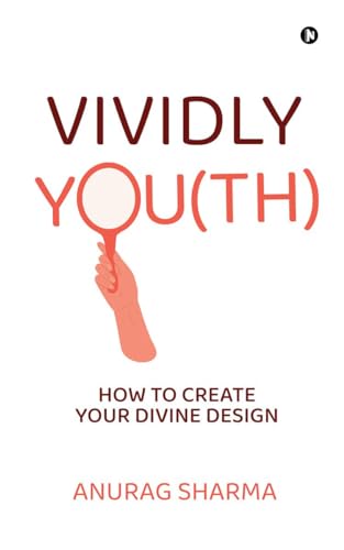 Vividly You(th): How To Create Your Divine Design von Notion Press