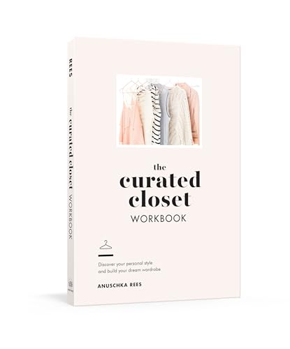 The Curated Closet Workbook: Discover Your Personal Style and Build Your Dream Wardrobe The Curated Closet Workbook: Discover Your Personal Style and Build Your Dream Wardrobe von CROWN