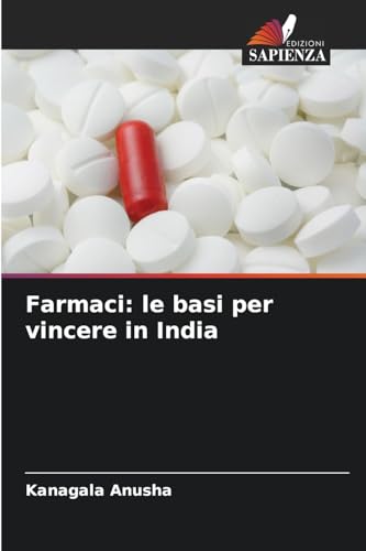 Farmaci: le basi per vincere in India: DE von Edizioni Sapienza