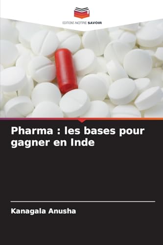 Pharma : les bases pour gagner en Inde von Editions Notre Savoir