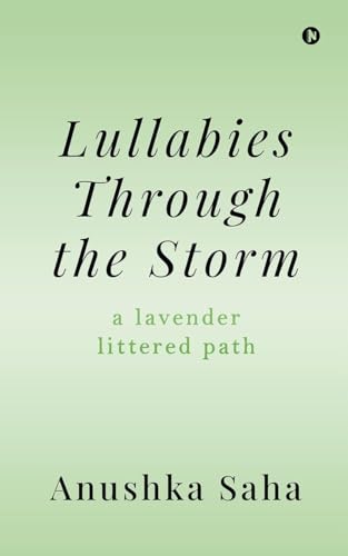 Lullabies Through the Storm: A Lavender Littered Path von Notion Press
