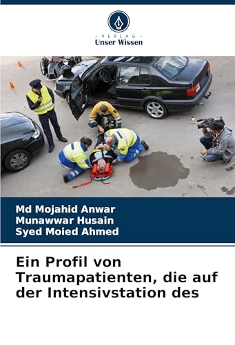 Ein Profil von Traumapatienten, die auf der Intensivstation des von VDM Verlag