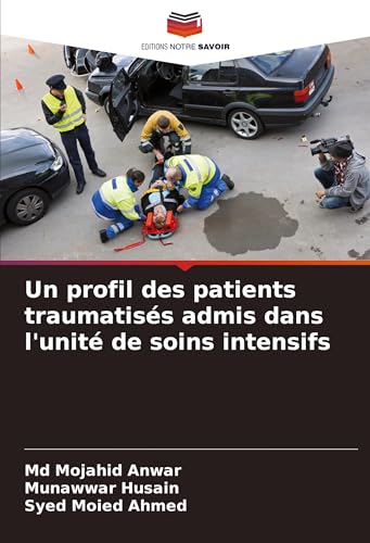 Un profil des patients traumatisés admis dans l'unité de soins intensifs von VDM Verlag