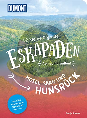 52 kleine & große Eskapaden Mosel, Saar und Hunsrück: Ab nach draußen! (DUMONT Eskapaden)