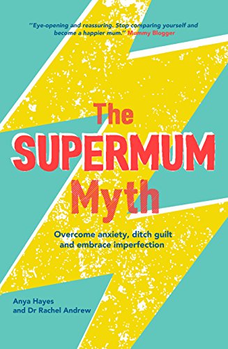 The Supermum Myth: Become a happier mum by overcoming anxiety, ditching guilt and embracing imperfection using CBT and mindfulness techniques von White Ladder