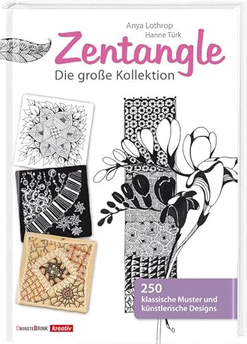Zentangle - Die große Kollektion: 250 klassische Muster und künstlerische Designs