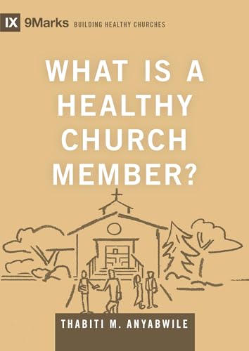 What Is a Healthy Church Member? (Building Healthy Churches) von Crossway Books