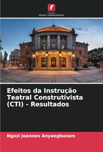 Efeitos da Instrução Teatral Construtivista (CTI) - Resultados: DE von Edições Nosso Conhecimento