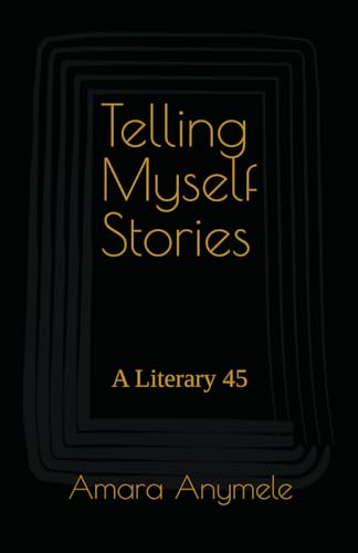 Telling Myself Stories: A Literary 45 (Black Beauty) von Tezet Publishing LLC