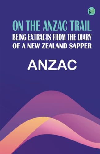 On the Anzac trail: Being extracts from the diary of a New Zealand sapper von Zinc Read