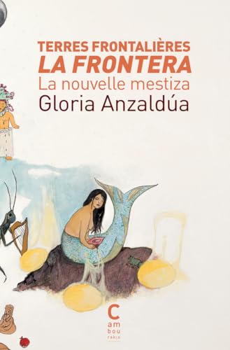 Terres frontalières - La Frontera: La nouvelle mestiza von CAMBOURAKIS