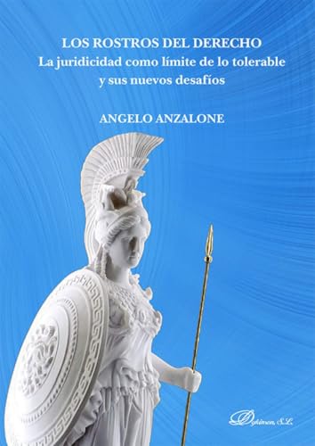 Los rostros del derecho: La juridicidad como límite de lo tolerable y sus nuevos desafíos von Editorial Dykinson, S.L.