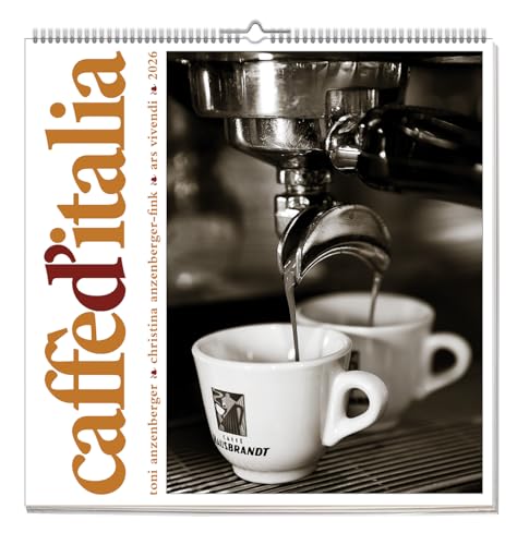 Caffè d’Italia 2026 – Wandkalender mit italienischen Cafés, Bildern & Zitaten - Ein Jahr Dolce Vita für Kaffeeliebhaber von Ars Vivendi