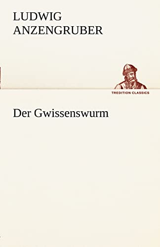 Der Gwissenswurm (TREDITION CLASSICS)