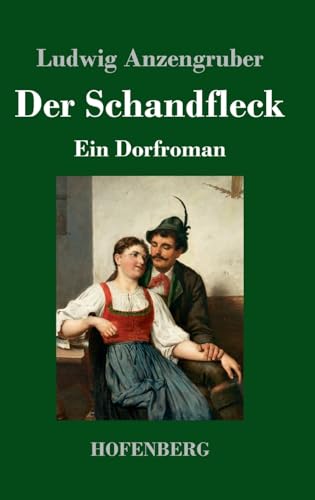 Der Schandfleck: Ein Dorfroman