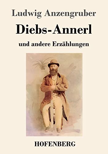 Diebs-Annerl: und andere Erzählungen von Hofenberg